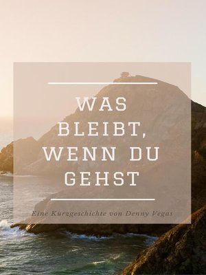 cover image of Was bleibt, wenn du gehst